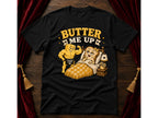 Butter Me Up T-Shirt