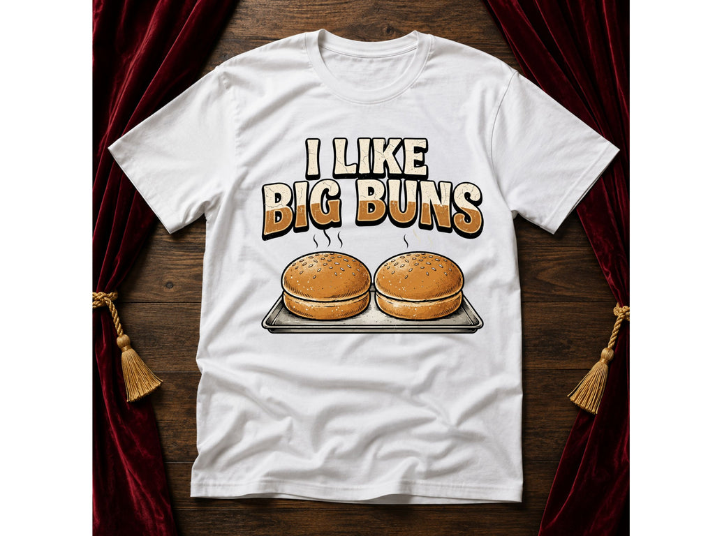 I Like Big Buns T-Shirt