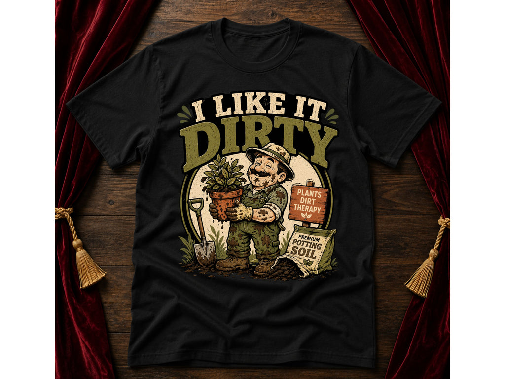 I Like It Dirty T-Shirt