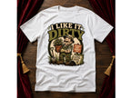I Like It Dirty T-Shirt
