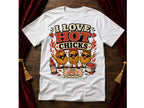 I Love Hot Chicks T-Shirt