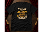 Thick and Juicy T-Shirt