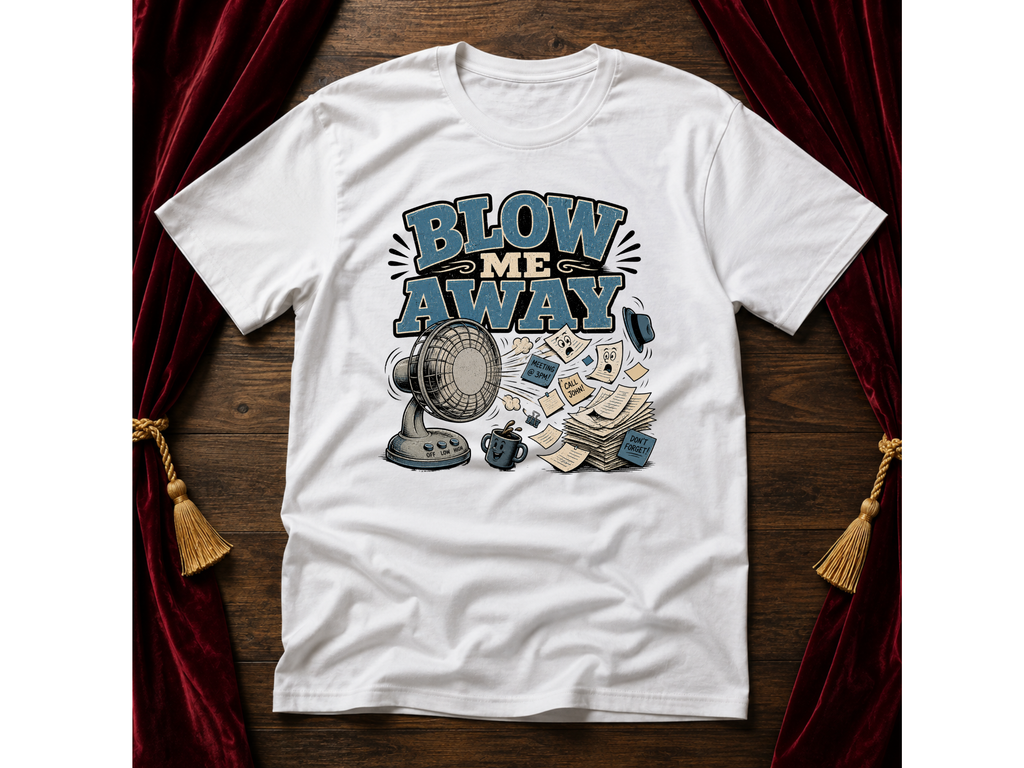 Blow Me Away T-Shirt