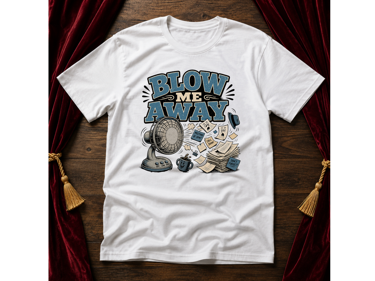 Blow Me Away T-Shirt