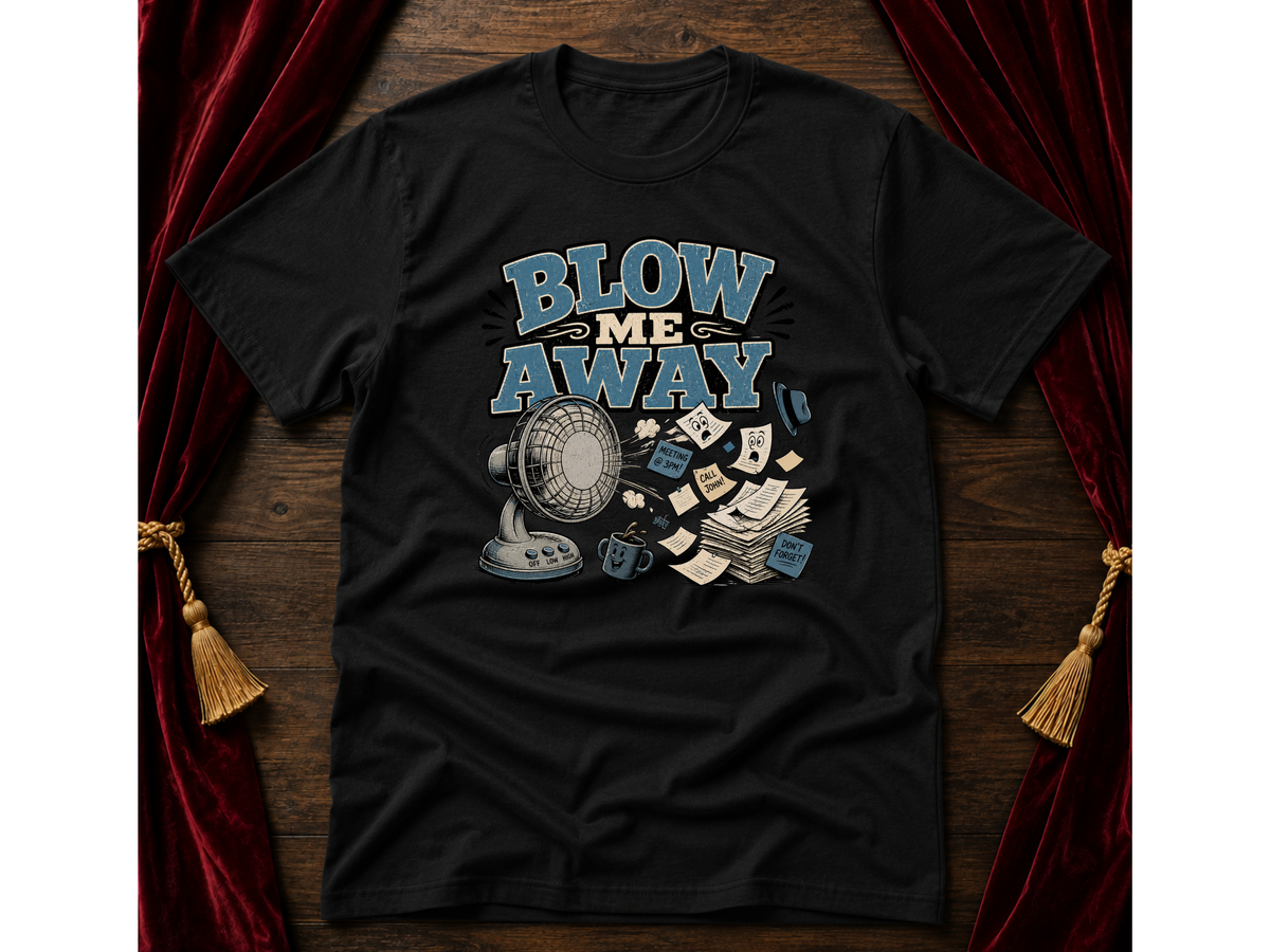 Blow Me Away T-Shirt