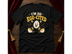 EGGcited  T-Shirt