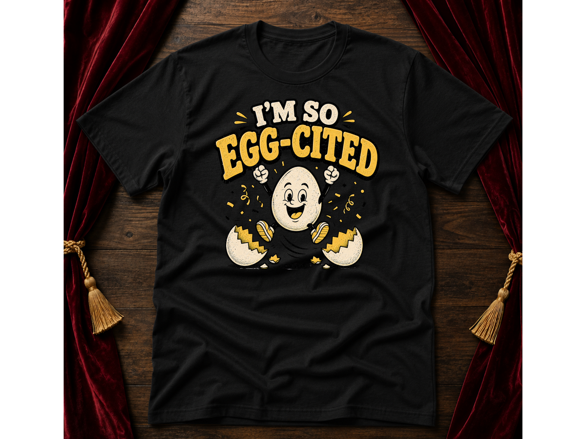 EGGcited  T-Shirt