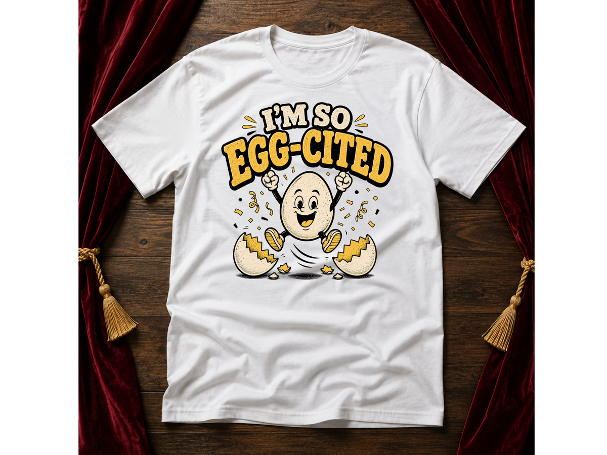 EGGcited  T-Shirt