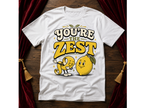 You're The Zest  T-Shirt